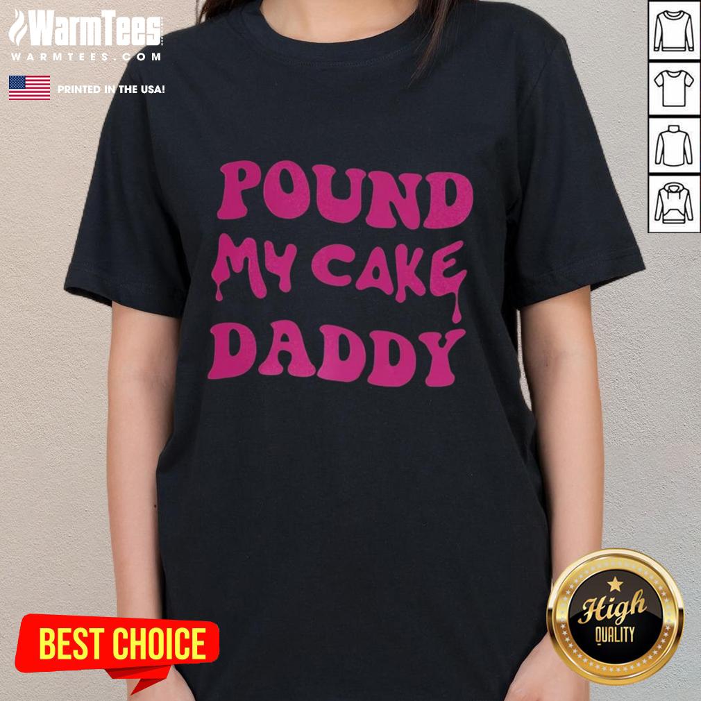 awesome-pound-my-cake-daddy-melting-letter-meme-ladies-tee Awesome Pound My Cake Daddy melting letter meme on a trendy ladies tee, perfect for humor and meme lovers.