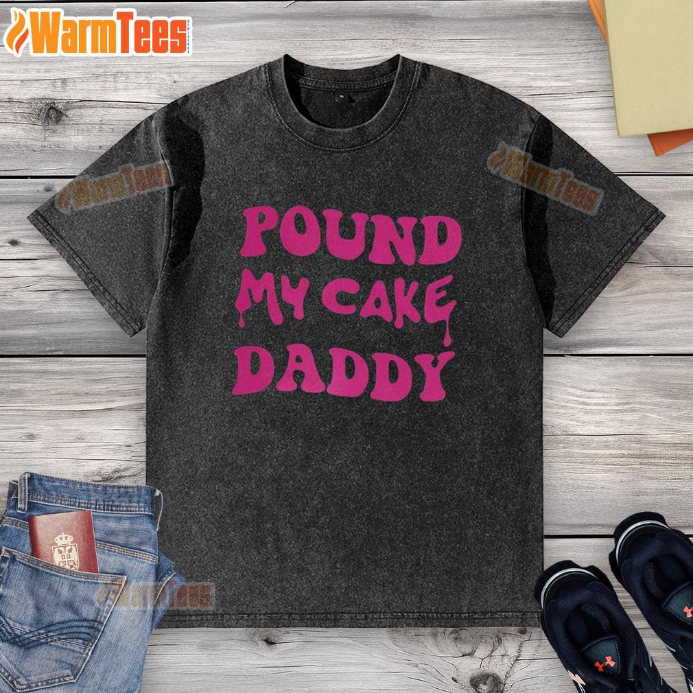 awesome-pound-my-cake-daddy-melting-letter-meme-washed-t-shirt Awesome Pound My Cake Daddy melting letter meme on a trendy washed t-shirt design for meme lovers.