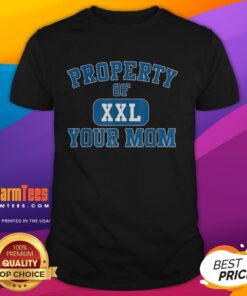 Awesome Property Of XXL Your Mom Curved Letters T-Shirt featuring bold, stylish typography and a comfortable fit.