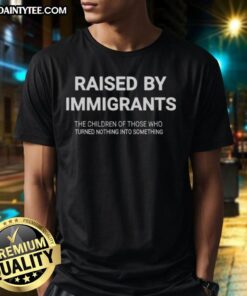 Awesome Raised By Immigrants T-Shirt showcasing pride in immigrant heritage and resilience, perfect for supporters of diversity.