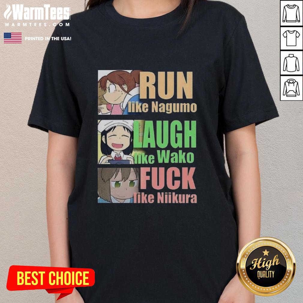 awesome-run-like-nagumo-laugh-like-wako-and-fuck-like-niikura-ladies-tee Awesome Run Like Nagumo, Laugh Like Wako, and Love Like Niikura Ladies Tee design featuring vibrant graphics and stylish fit.