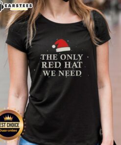 Awesome Santa Hat - The Only Red Hat We Need Christmas Ladies Tee featuring a festive design perfect for holiday celebrations.