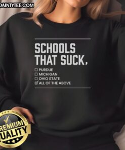 Awesome Schools That Suck All Of The Above sweatshirt featuring bold text design in stylish, comfortable fabric.