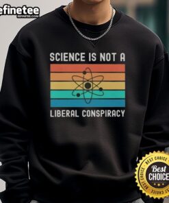 Awesome Science Is Not A Liberal Conspiracy retro sweatshirt in vibrant colors, perfect for science enthusiasts.