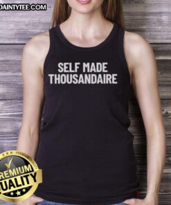 Awesome self-made thousandaire tank top featuring bold graphics and a trendy design for entrepreneurial fashion.