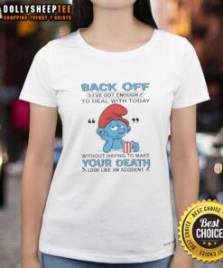 Awesome Smurf t-shirt featuring a humorous quote: 'Back off, I've got enough to deal with today!' Perfect for casual wear.