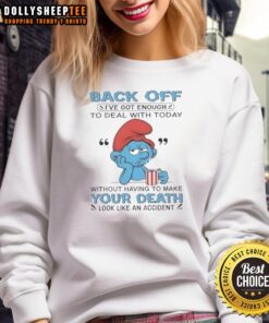 Awesome Smurf Back Off sweatshirt featuring a humorous 'Your death looks like an accident' graphic design.