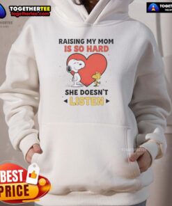 Awesome Snoopy and Woodstock hoodie with 'Raising My Mom Is So Hard, She Doesn't Listen' text, perfect for fun fashion.