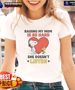 Alt Text: Awesome Snoopy and Woodstock graphic on a ladies tee, featuring 'Raising my mom is so hard, she doesn't listen.'
