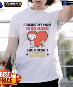 Alt Text: Awesome Snoopy and Woodstock graphic on a t-shirt reading 'Raising My Mom Is So Hard She Doesnt Listen.'