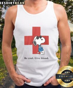 Awesome Snoopy Be Cool Give Blood Tank Top featuring a playful Snoopy design promoting blood donation awareness.