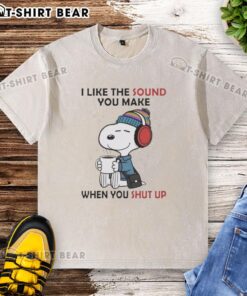 Alt Text: Awesome Snoopy I Like The Sound You Make When You Shut Up washed t-shirt design featuring Snoopy graphic.
