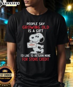 Awesome Snoopy t-shirt featuring 'Growing Old Is A Gift, I'd Like To Return Mine for Store Credit' design.