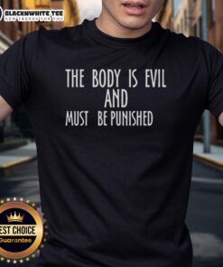 Awesome The Body Is Evil And Must Be Punished T-Shirt featuring bold text design in a stylish black cotton fabric.