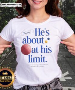Awesome The Chair Company tee featuring 'He's About At His Limit' design, perfect for casual wear and expressing humor.