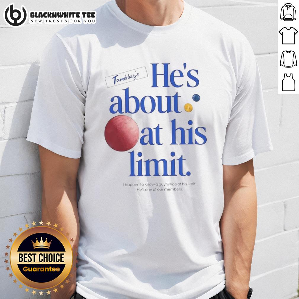 Awesome The Chair Company He's About At His Limit I Happen To Know A Guy Who’S At His Limit T-Shirt Awesome The Chair Company T-Shirt featuring 'He's About At His Limit' design, perfect for humor and casual wear.