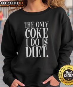 Awesome 'The Only Coke I Do Is Diet' Anti-Drugs Letter Sweatshirt promoting a healthy lifestyle and drug-free message.