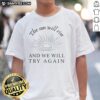 Awesome 'The Sun Will Rise And We Will Try Again' t-shirt design featuring a motivational quote on a soft fabric backdrop.
