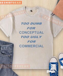Alt Text: Awesome Too Dumb For Conceptual Tod Ugly For Commercial washed t-shirt featuring a unique graphic design.