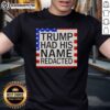 Awesome Trump Had His Name Redacted T-Shirt featuring bold text design, perfect for political humor and statement fashion.