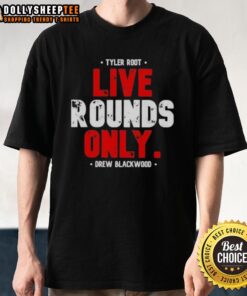 Alt Text: Awesome Tyler Root Live Rounds Only Drew Blackwood T-Shirt featuring bold graphics and a stylish design for fans.