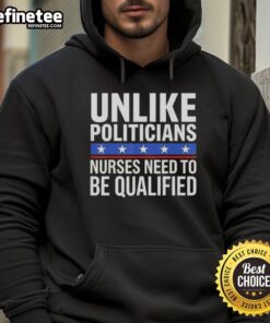 Awesome hoodie with sarcastic quote on nursing qualifications, highlighting the difference from politicians.