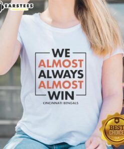 Awesome Cincinnati Bengals ladies tee showcasing team spirit for fans who almost always win.