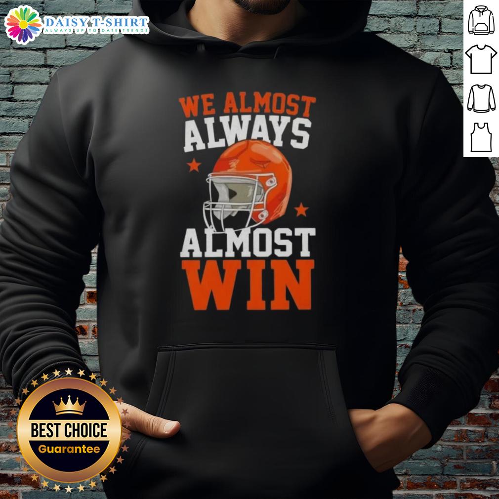 Awesome We Almost Always Almost Win Funny Football Fan Hoodie Funny football fan hoodie featuring 'Awesome, We Almost Always Win' slogan, perfect for game day enthusiasts.