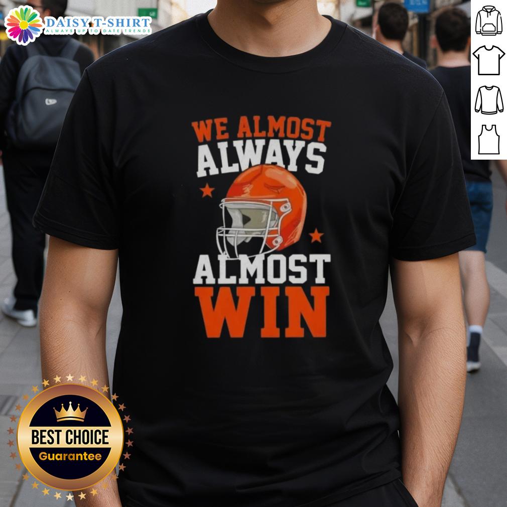 Awesome We Almost Always Almost Win Funny Football Fan T Shirt Awesome We Almost Always Almost Win funny football fan T-shirt design featuring a humorous slogan for sports enthusiasts.
