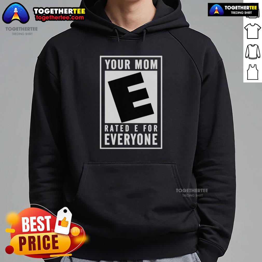 Awesome Your Mom Rated E For Everyone Hoodie Awesome Your Mom Rated E For Everyone hoodie featuring a playful design, perfect for casual wear and mom-themed gifts.