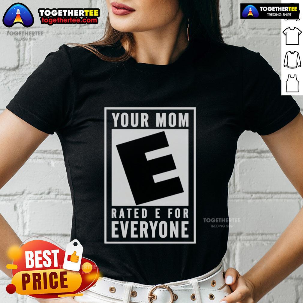 Awesome Your Mom Rated E For Everyone Ladies Tee Awesome Your Mom Rated E For Everyone ladies tee in vibrant colors, perfect for casual wear and showcasing fun personality.