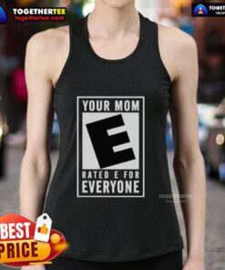 Awesome Your Mom Rated E For Everyone tank top featuring a fun graphic design, perfect for casual wear.
