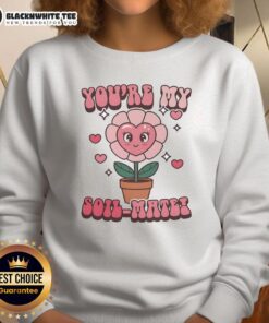 Awesome You're My Soil Mate Sweatshirt featuring a playful gardening design, perfect for plant lovers and cozy outfits.