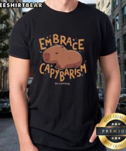 Cute Embrace Capybarism Do Nothing T-Shirt featuring a playful capybara graphic on a comfortable tee.