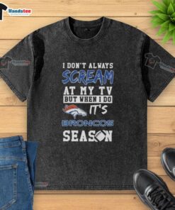 Alt Text: Cute Denver Broncos season washed t-shirt with fun slogan for fans who cheer loudly at their TVs during games.