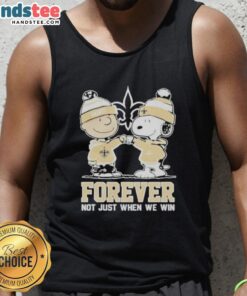 Alt Text: Cute New Orleans Saints tank top featuring Charlie Brown and Snoopy with 'Forever, Not Just When We Win' slogan.