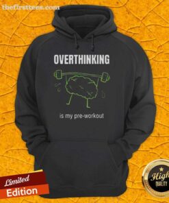 Alt Text: Cute hoodie with the phrase Overthinking Is My Pre-Workout perfect for cozy workouts and casual wear.