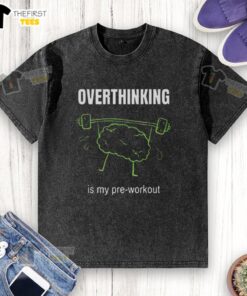 Cute washed t-shirt with the phrase 'Overthinking Is My Pre-Workout' perfect for casual wear and fitness enthusiasts.