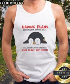 Cute penguin in a tank top contemplating plans, highlighting the struggle of getting dressed and leaving the house.