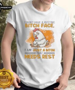 Cute rooster graphic on a humorous t-shirt saying, I Dont Have A Resting Bitch Face, I Just Need Rest.