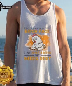 Cute rooster on a tank top with the phrase, I don't have a resting bitch face, I just need rest. Perfect for animal lovers!