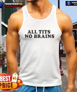 Funny All Tits, No Brains tank top design featuring bold graphics and a humorous slogan, perfect for casual, playful wear.