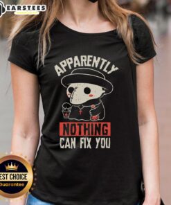 Funny 'Apparently Nothing Can Fix You' ladies tee featuring a humorous design perfect for casual wear and gifts.