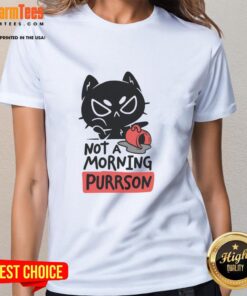 Funny cat graphic on a ladies tee, captioned 'Not a Morning Purrson', perfect for cat lovers and humor fans.