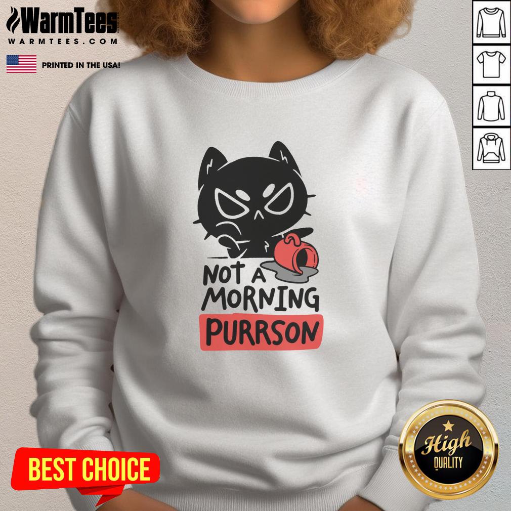 funny-cat-not-a-morning-purrson-sweatshirt Funny cat not a morning purrson sweatshirt featuring a playful feline design, perfect for cat lovers and cozy wear.