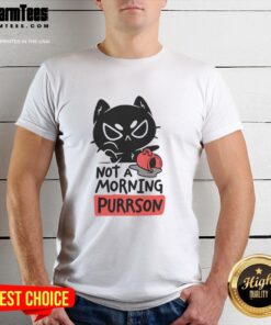 Funny Cat Not A Morning Purrson T-Shirt featuring a playful cat graphic, perfect for cat lovers and humor enthusiasts.