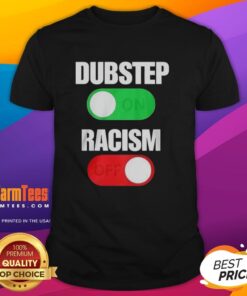 Funny Dubstep On Racism Off T-Shirt featuring a vibrant graphic promoting unity and humor in music.