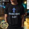 Funny Frame Rate Slut T-Shirt featuring a humorous graphic design for gamers and tech enthusiasts.