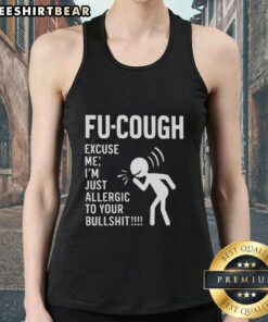 Funny Fu Cough tank top design with 'I'm just allergic to your bullsht' text, perfect for humor-loving fashionistas.