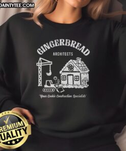 Funny Gingerbread Architects sweatshirt featuring a whimsical design of gingerbread houses and playful architects.